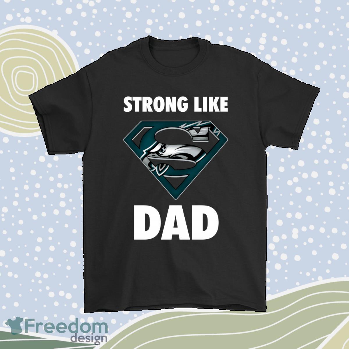 Philadelphia Eagles Strong Like Dad Superman Nfl Shirt Product Photo 1