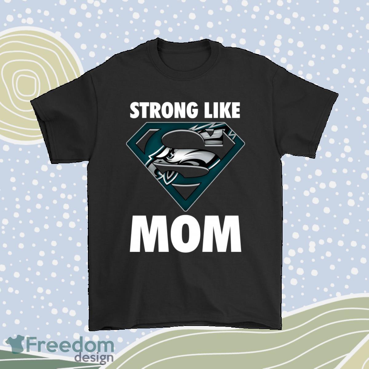 Philadelphia Eagles Strong Like Mom Superwoman Nfl Shirt Product Photo 1