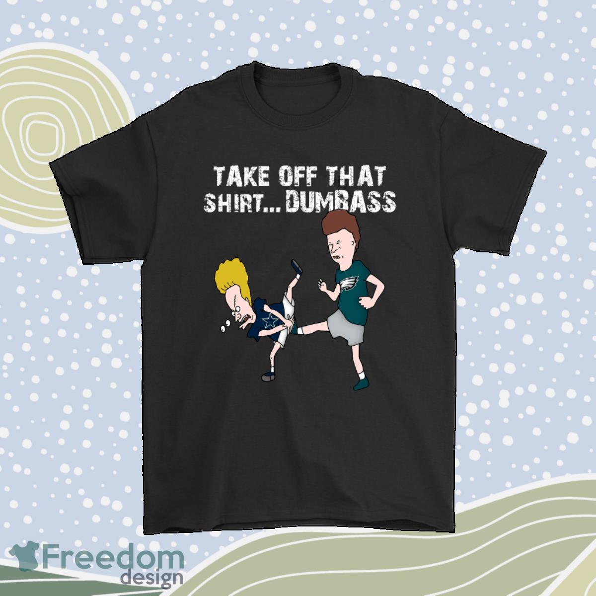 Philadelphia Eagles Take Off ThaShirt Dumbass Groin Kick Shirt Product Photo 1