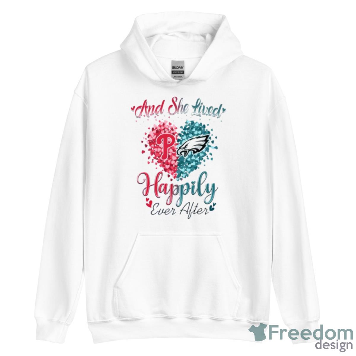 Philadelphia Phillies And Philadelphia Eagles And She Lived Happily Ever After Shirt