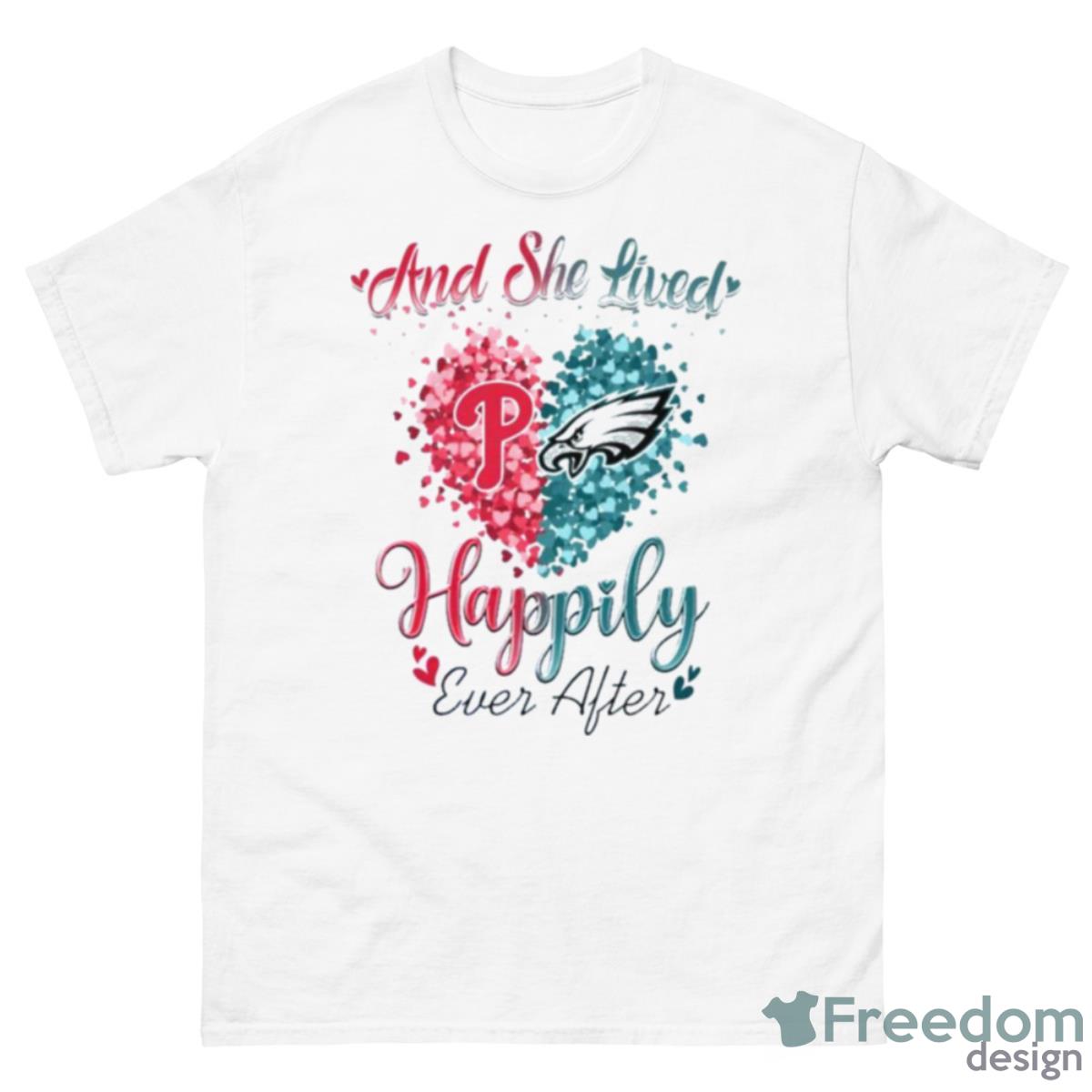 Philadelphia Phillies And Philadelphia Eagles And She Lived Happily Ever After Shirt - 500 Men’s Classic Tee Gildan