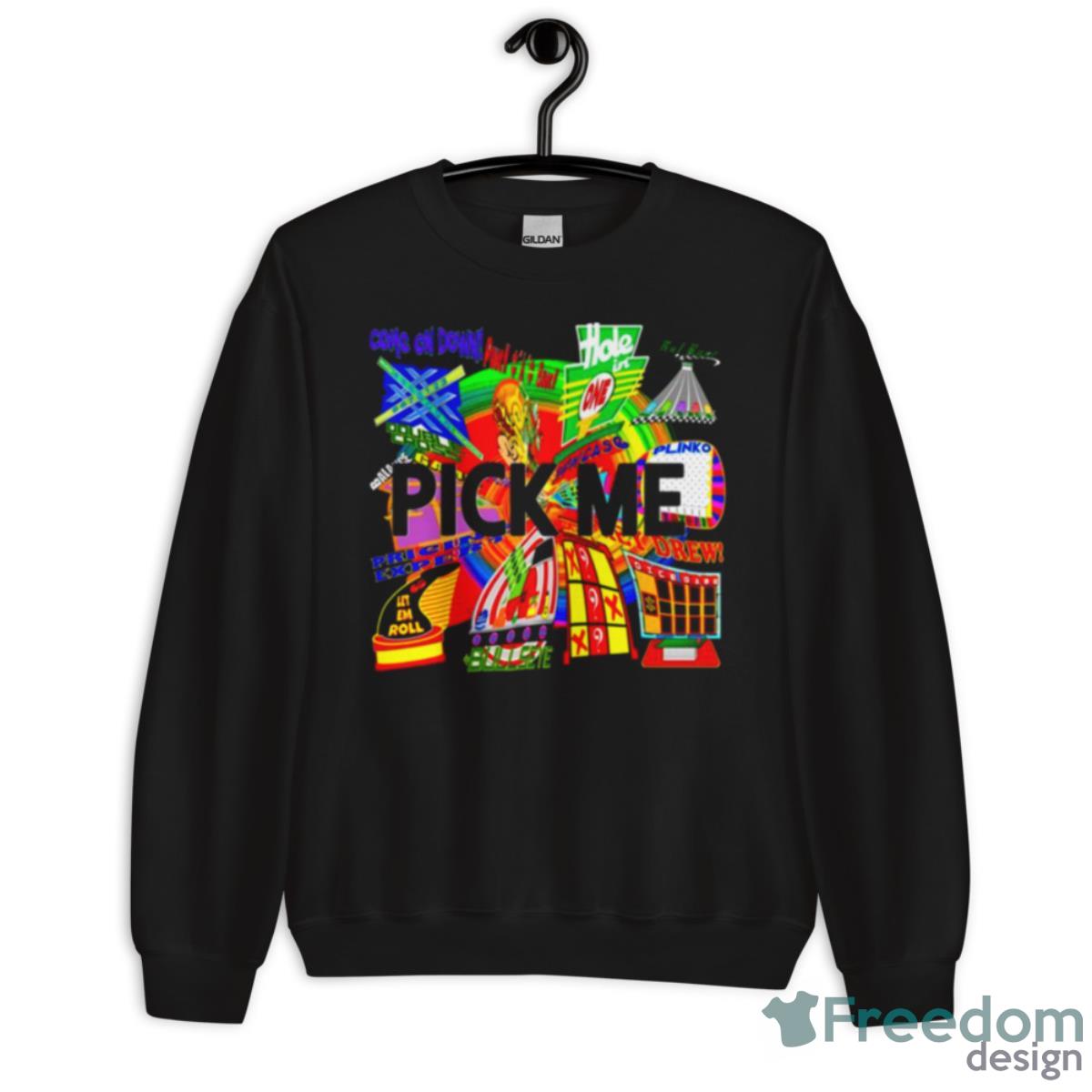 Pick Me Tpir The Price Is Shirt - Unisex Crewneck Sweatshirt Pick Me Tpir The Price Is Shirt - Unisex Crewneck Sweatshirt