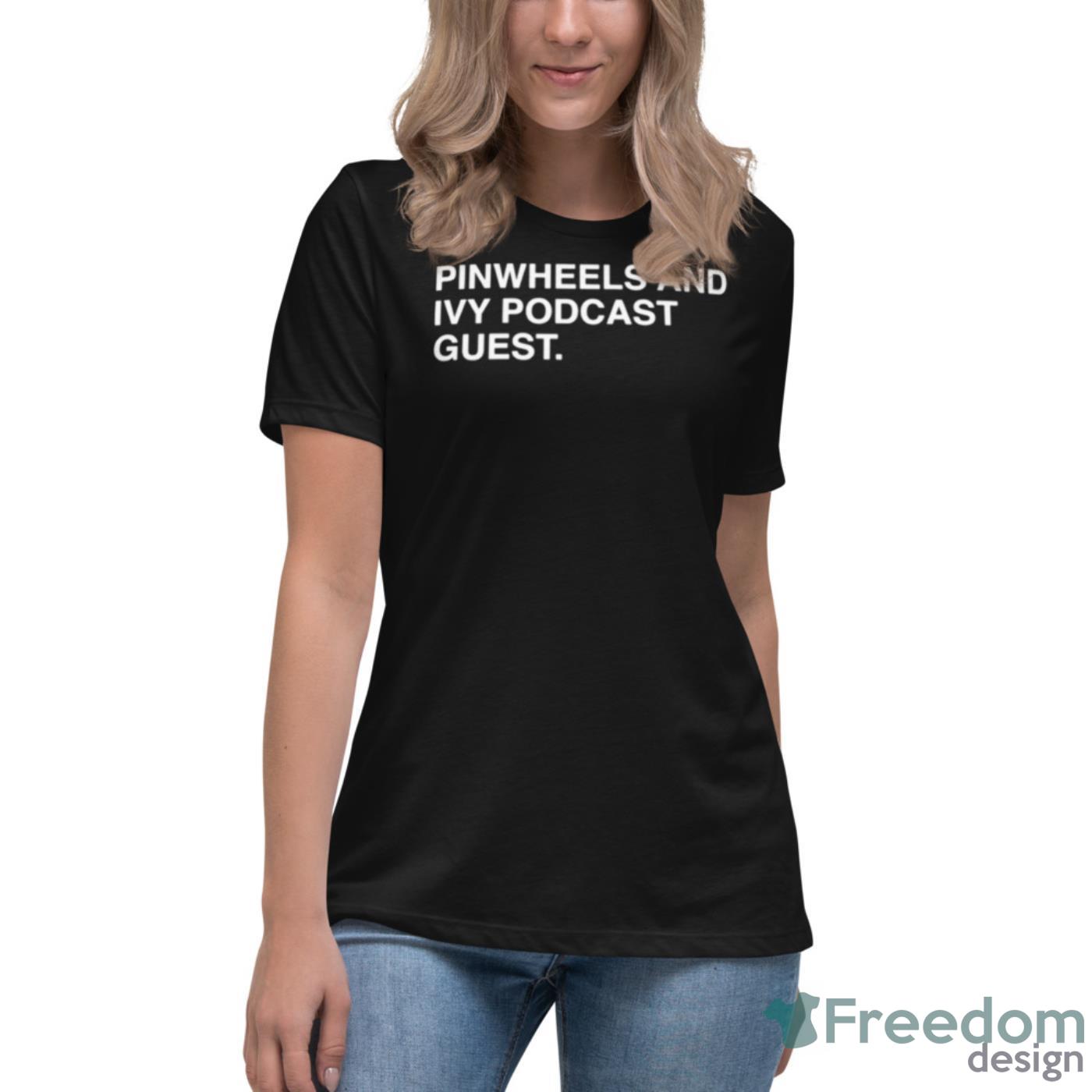 Pinwheels And Ivy Podcast Guest Shirt - Womens Relaxed Short Sleeve Jersey Tee Pinwheels And Ivy Podcast Guest Shirt - Womens Relaxed Short Sleeve Jersey Tee