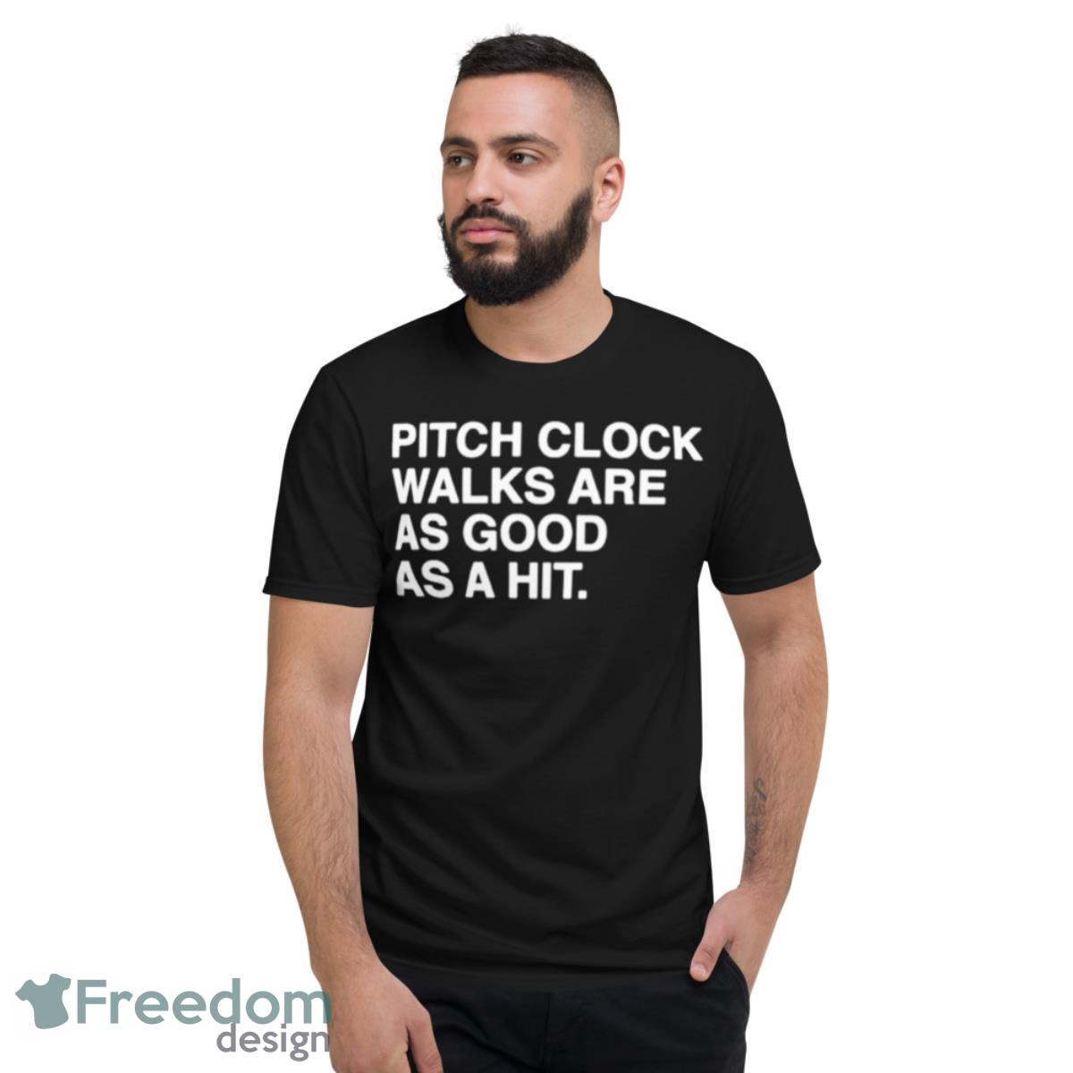 Pitch Clock Walks Are As Good As A Hit Shirt - Short Sleeve T-Shirt