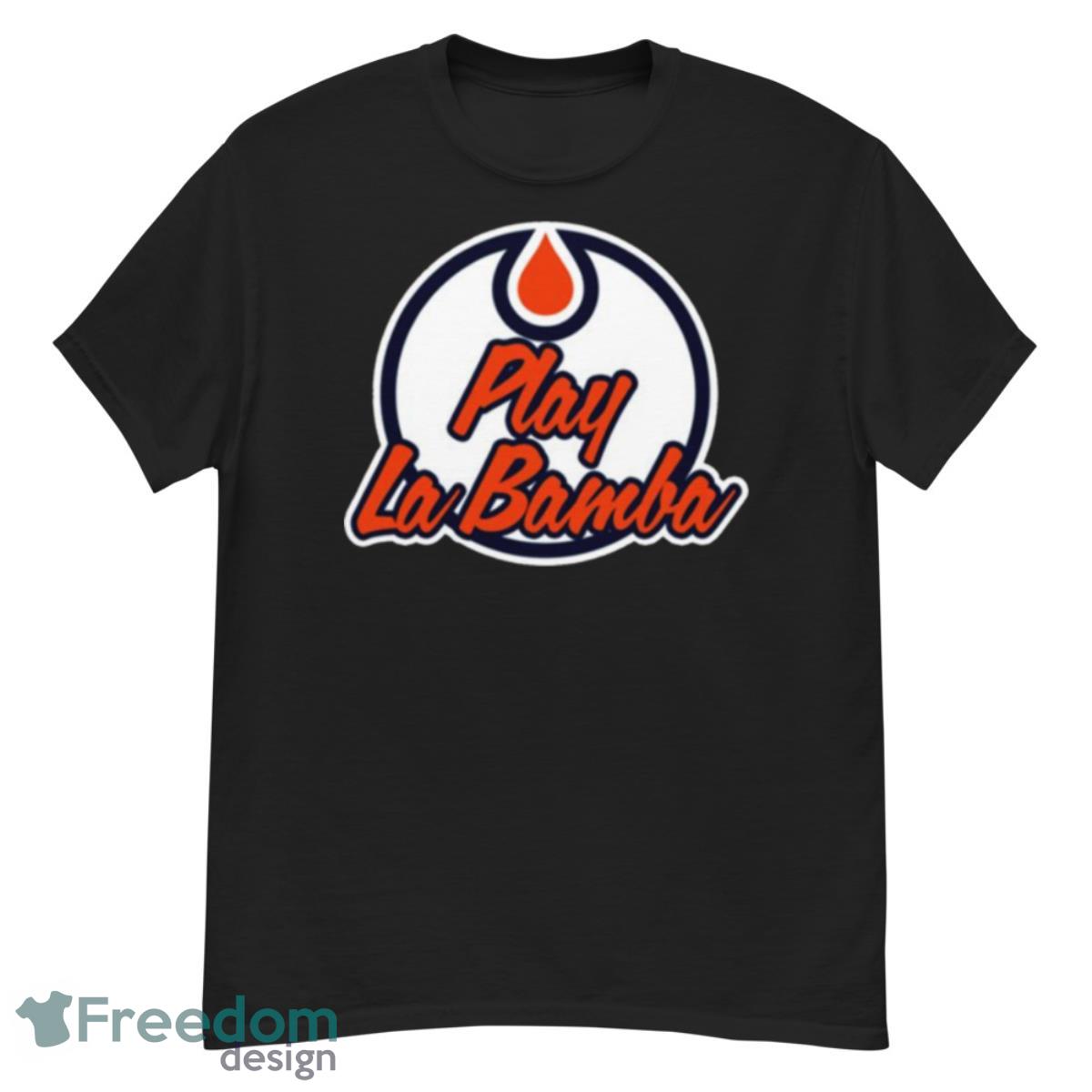 Play La Bamba Edmonton Oilers Shirt - G500 Men’s Classic T-Shirt