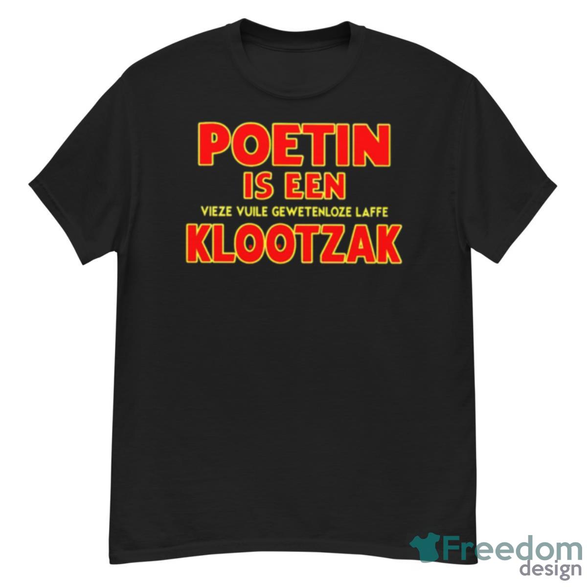 Poetin Is Een Vieze Vuile Gewetenloze Laffe Klootzak Shirt - G500 Men’s Classic T-Shirt