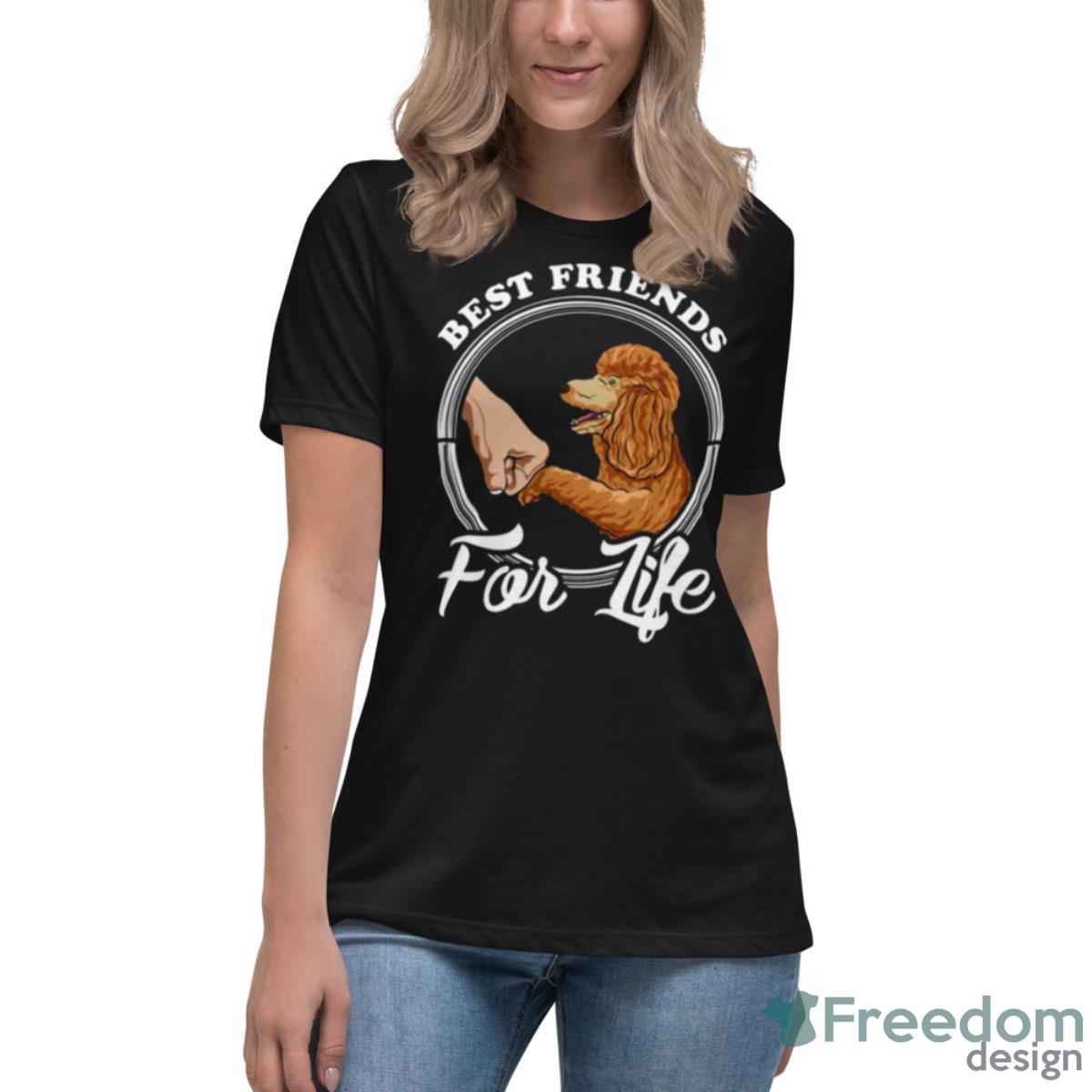 Poodle Lover Design Best Friends For Life Shirt - Womens Relaxed Short Sleeve Jersey Tee Poodle Lover Design Best Friends For Life Shirt - Womens Relaxed Short Sleeve Jersey Tee