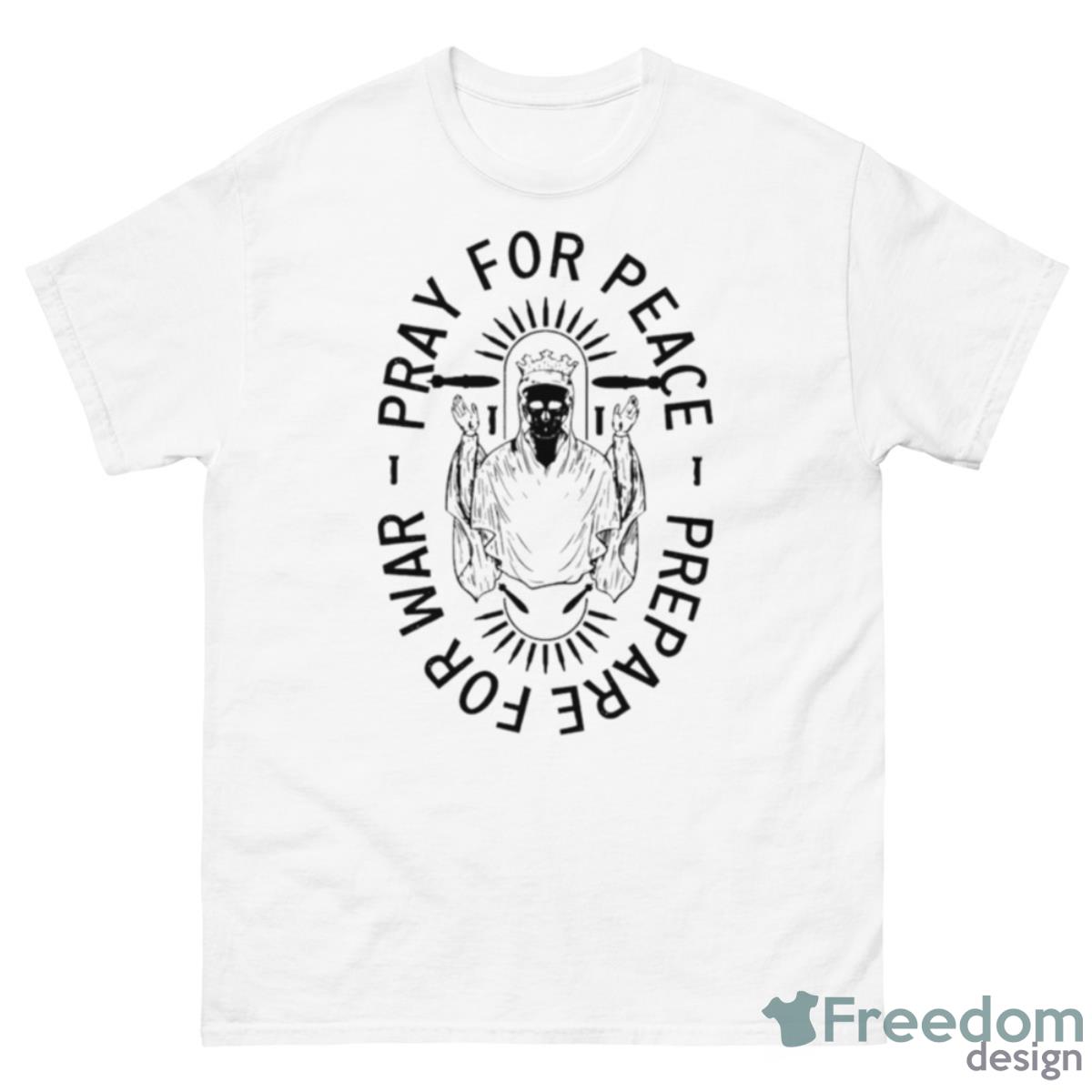 Pray For Peace Prepare For War Shirt - 500 Men’s Classic Tee Gildan