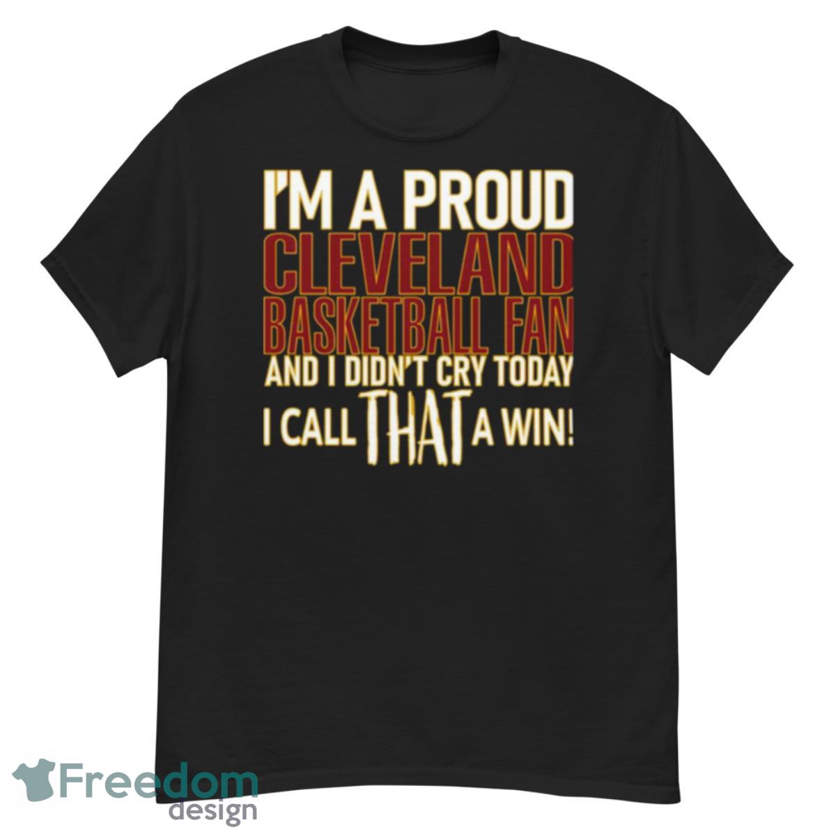 Proud Cleveland Basketball Fan Didn’t Cry Shirt - G500 Men’s Classic T-Shirt