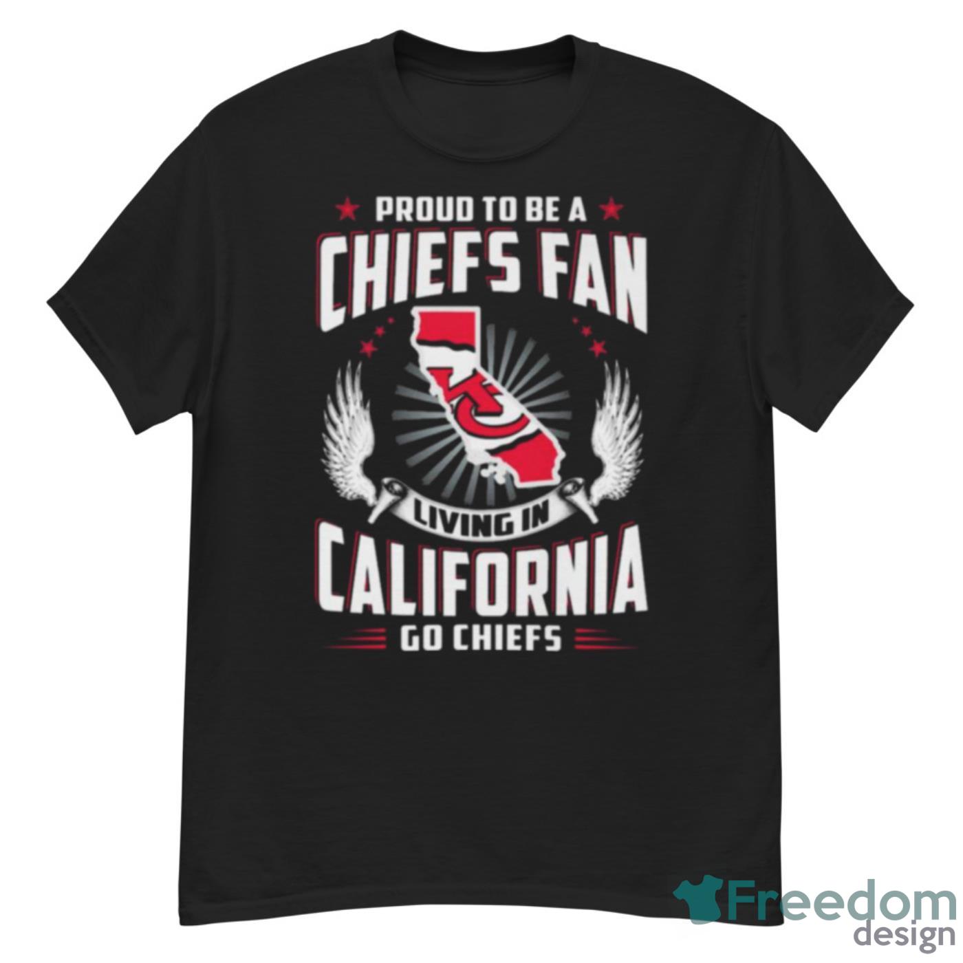 Proud To Be A Chiefs Fan Living In California Go Chiefs Shirt - G500 Men’s Classic T-Shirt