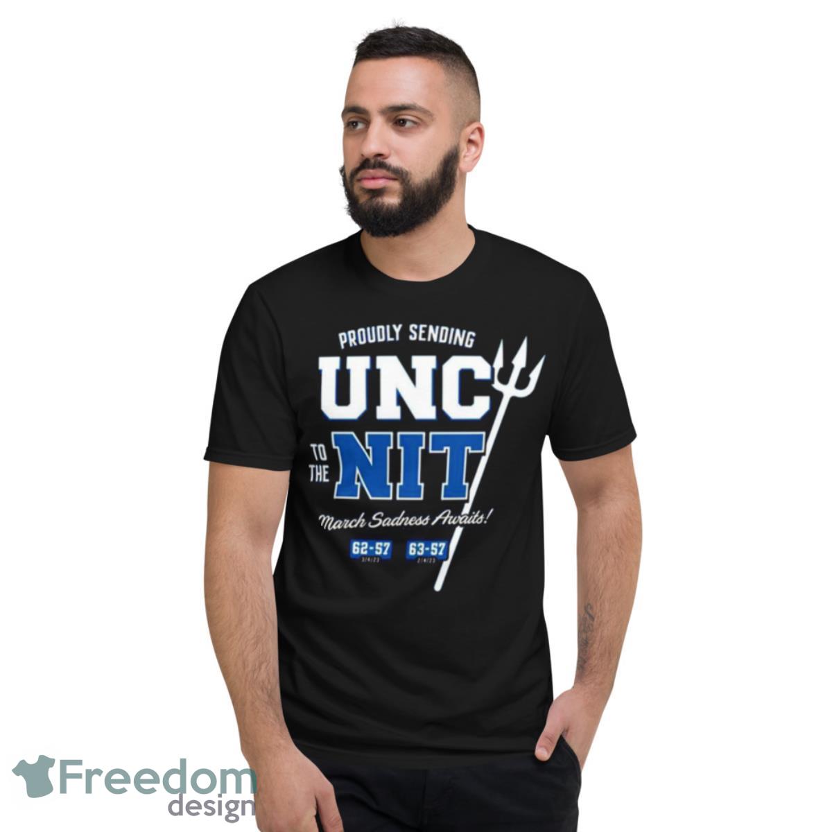 Proudly Sending UNC To The NIT For Duke College Shirt - Short Sleeve T-Shirt