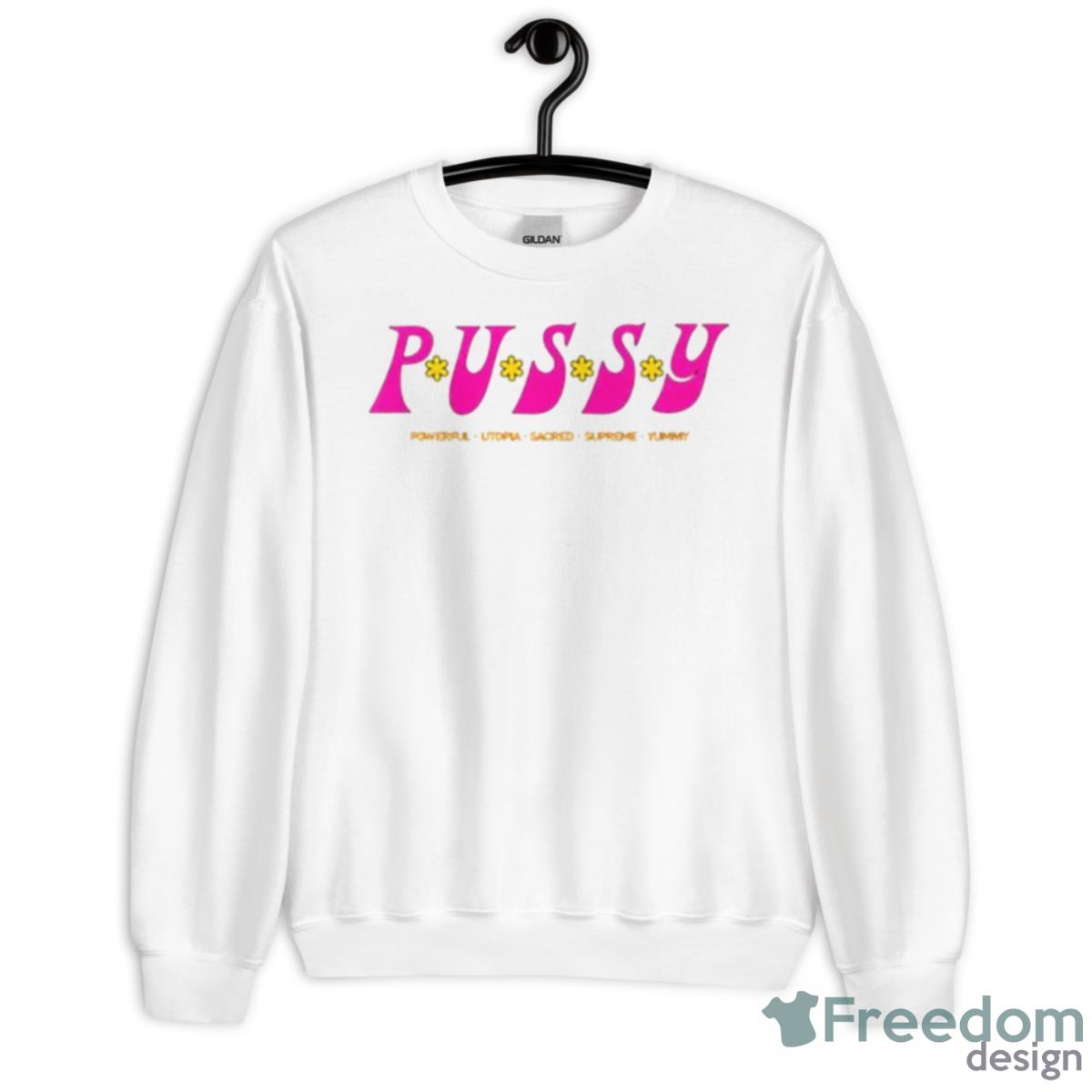 Pussy Powerful Utopia Sacred Supreme Yummy Shirt - Unisex Heavy Blend Crewneck Sweatshirt