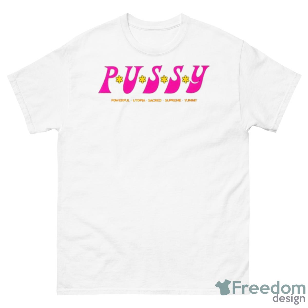 Pussy Powerful Utopia Sacred Supreme Yummy Shirt - 500 Men’s Classic Tee Gildan