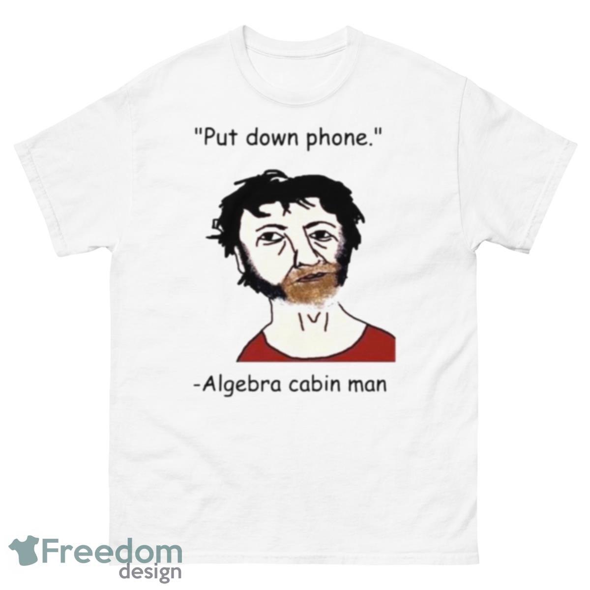 Put Down Phone Algebra Cabin Man Shirt - 500 Men’s Classic Tee Gildan