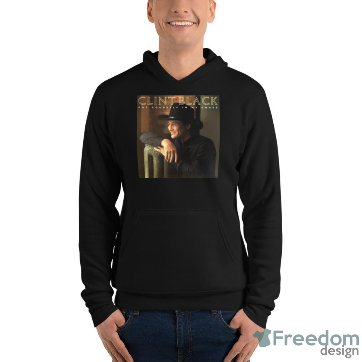 Put Yourself In My Shoes Clint Black Shirt - Unisex Fleece Pullover Hoodie Put Yourself In My Shoes Clint Black Shirt - Unisex Fleece Pullover Hoodie