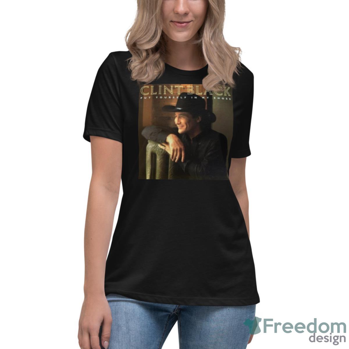 Put Yourself In My Shoes Clint Black Shirt - Womens Relaxed Short Sleeve Jersey Tee Put Yourself In My Shoes Clint Black Shirt - Womens Relaxed Short Sleeve Jersey Tee