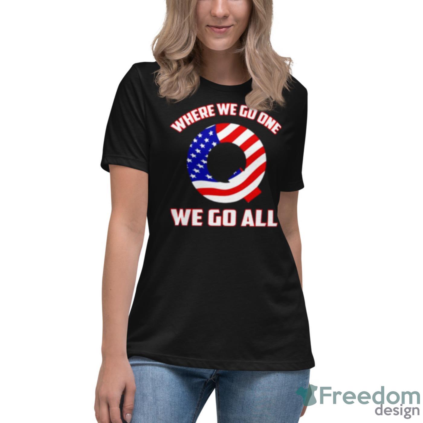 Q USA Flag Where We Go One We Go All Shirt - Womens Relaxed Short Sleeve Jersey Tee Q USA Flag Where We Go One We Go All Shirt - Womens Relaxed Short Sleeve Jersey Tee