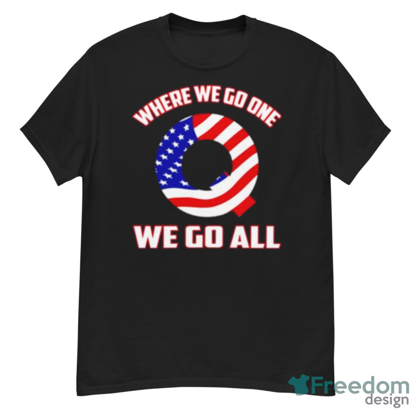 Q USA Flag Where We Go One We Go All Shirt - G500 Men’s Classic T-Shirt