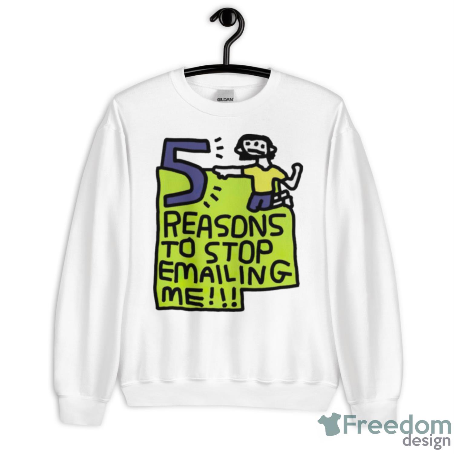 Reasons To Stop Emailing Me Shirt - Unisex Heavy Blend Crewneck Sweatshirt