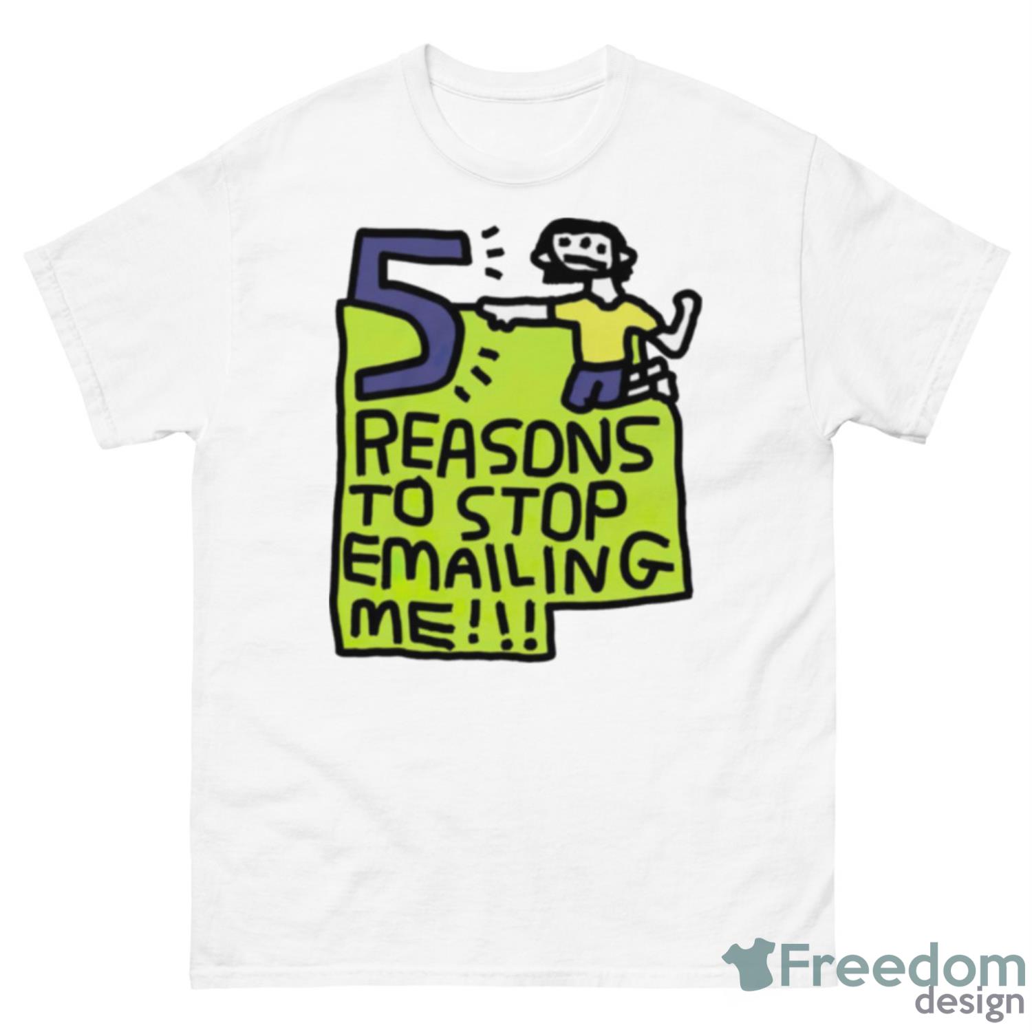 Reasons To Stop Emailing Me Shirt - 500 Men’s Classic Tee Gildan