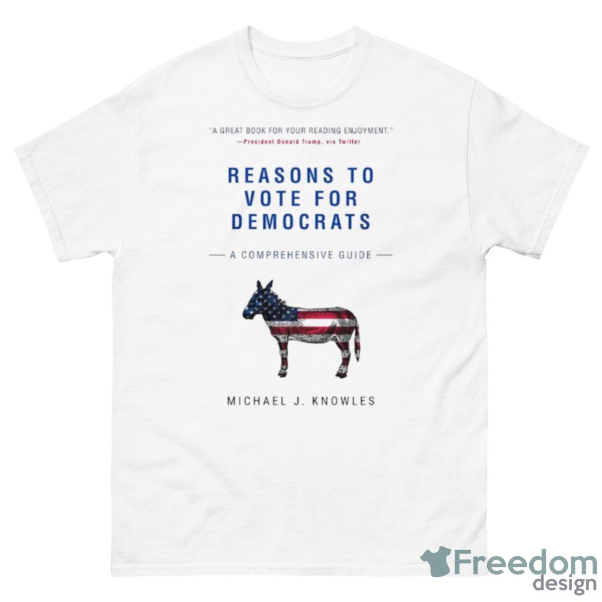 Reasons To Vote For Democrats Michael Knowles Shirt - 500 Men’s Classic Tee Gildan