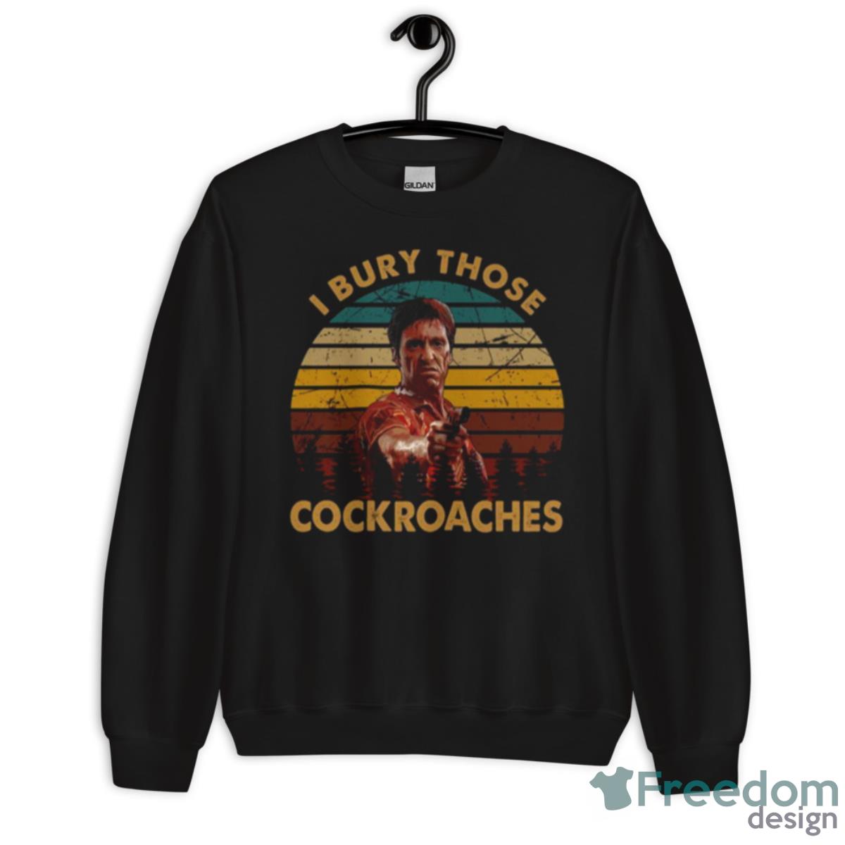 Retro Vintage I Bury Those Cock Scarface Cast Shirt - Unisex Crewneck Sweatshirt Retro Vintage I Bury Those Cock Scarface Cast Shirt - Unisex Crewneck Sweatshirt