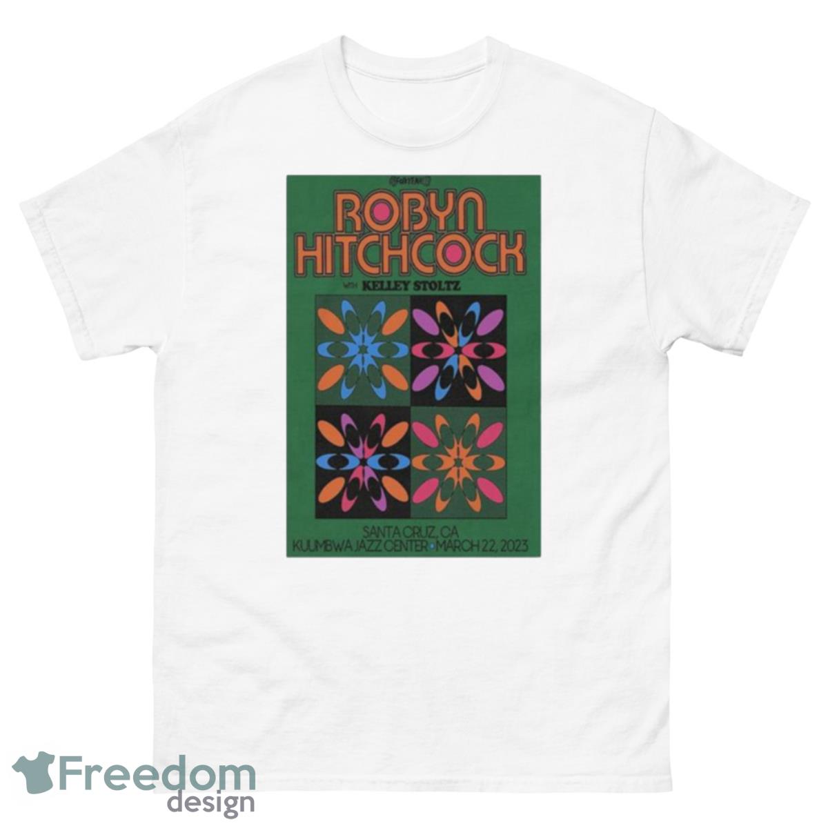 Robyn Hitchcock March 22 2023 Kuumbwa Jazz Center Santa Cruz CA Poster Shirt - 500 Men’s Classic Tee Gildan