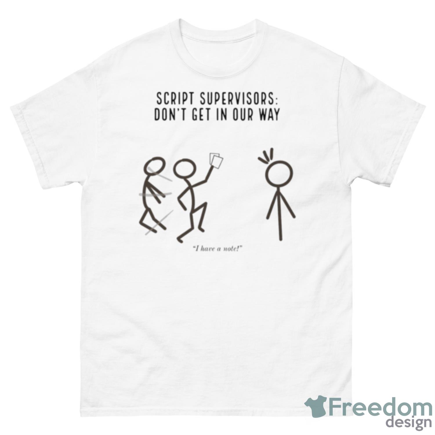 Script Supervisors Don’t Get In Our Way Shirt - 500 Men’s Classic Tee Gildan