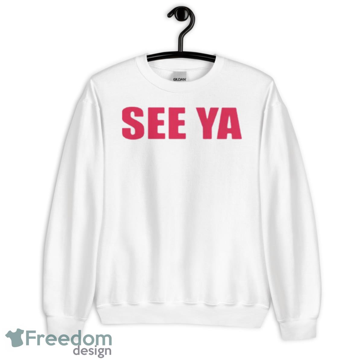 See Ya Funny Shirt - Unisex Heavy Blend Crewneck Sweatshirt