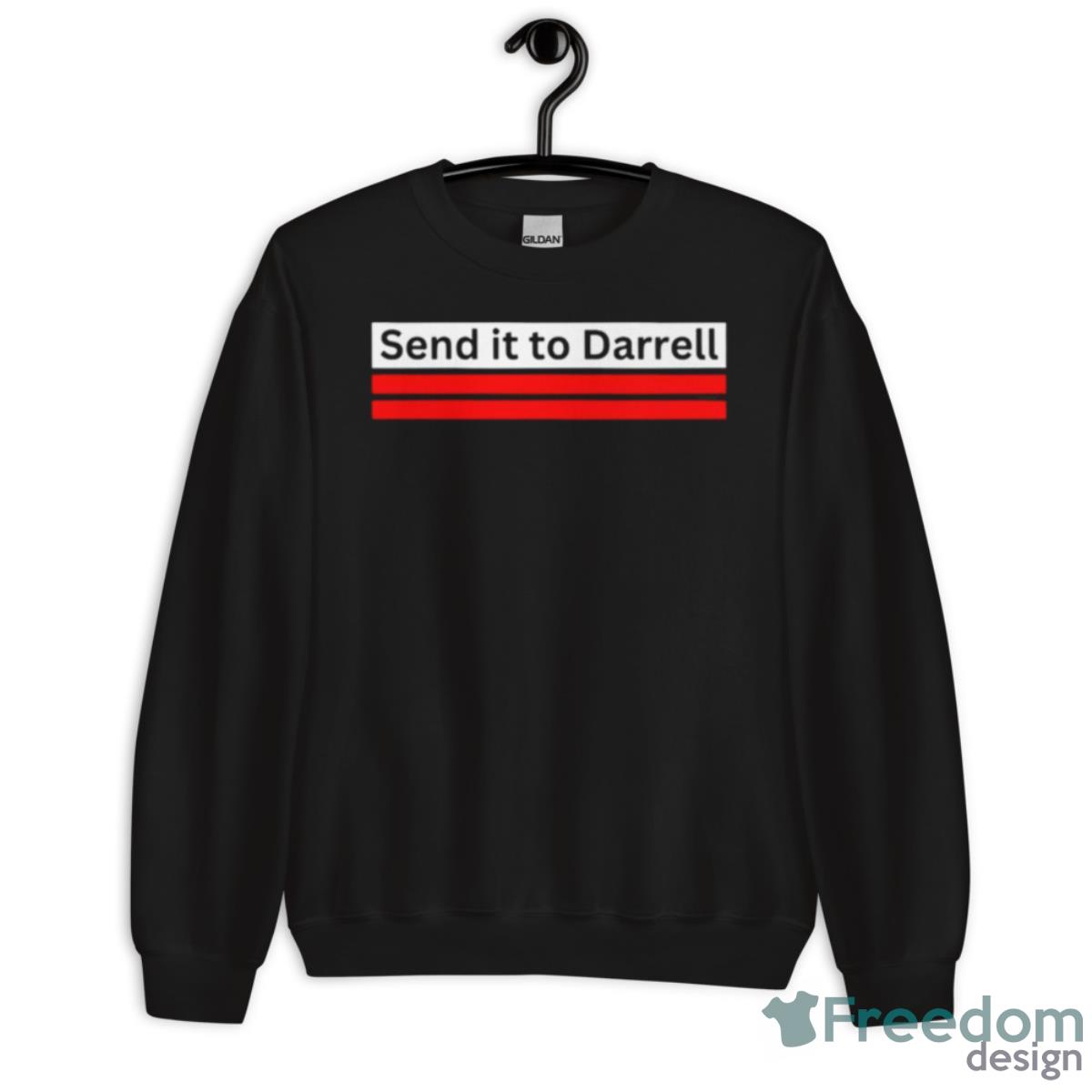 Send It To Darrell Shirt - Unisex Crewneck Sweatshirt Send It To Darrell Shirt - Unisex Crewneck Sweatshirt