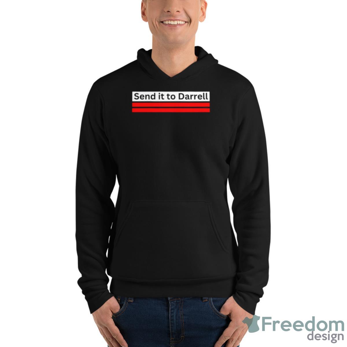 Send It To Darrell Shirt - Unisex Fleece Pullover Hoodie Send It To Darrell Shirt - Unisex Fleece Pullover Hoodie