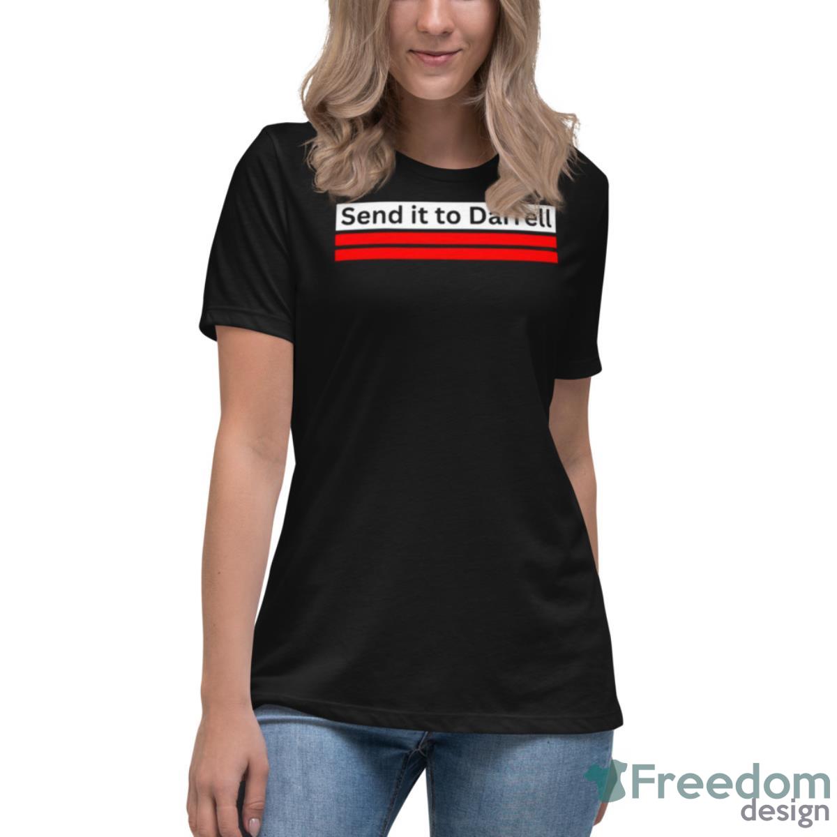 Send It To Darrell Shirt - Womens Relaxed Short Sleeve Jersey Tee Send It To Darrell Shirt - Womens Relaxed Short Sleeve Jersey Tee