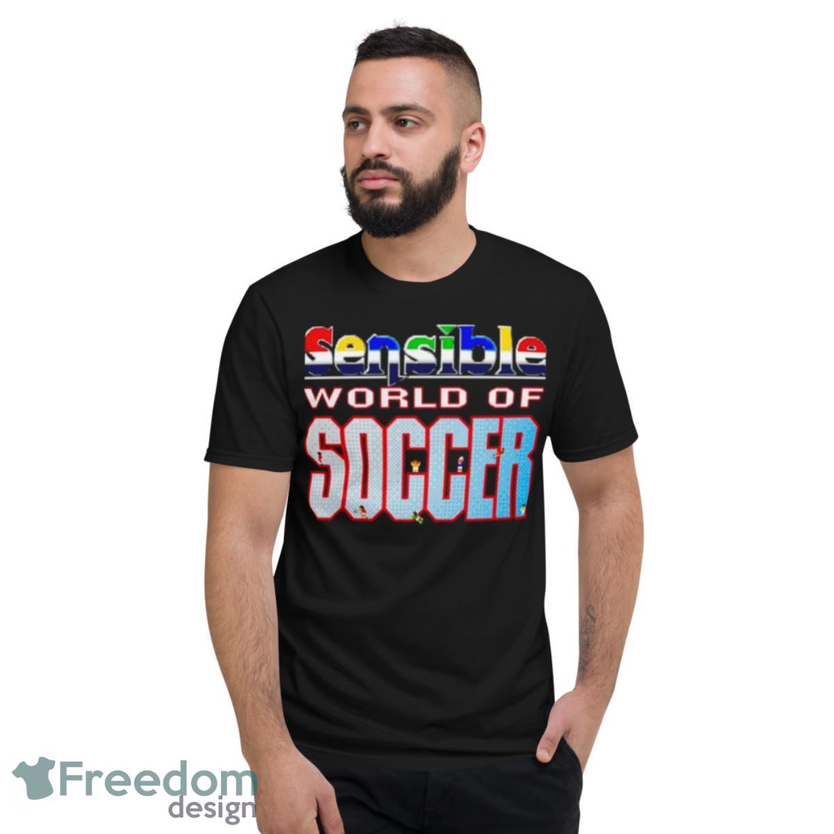 Sensible World Of Soccer Shirt - Short Sleeve T-Shirt