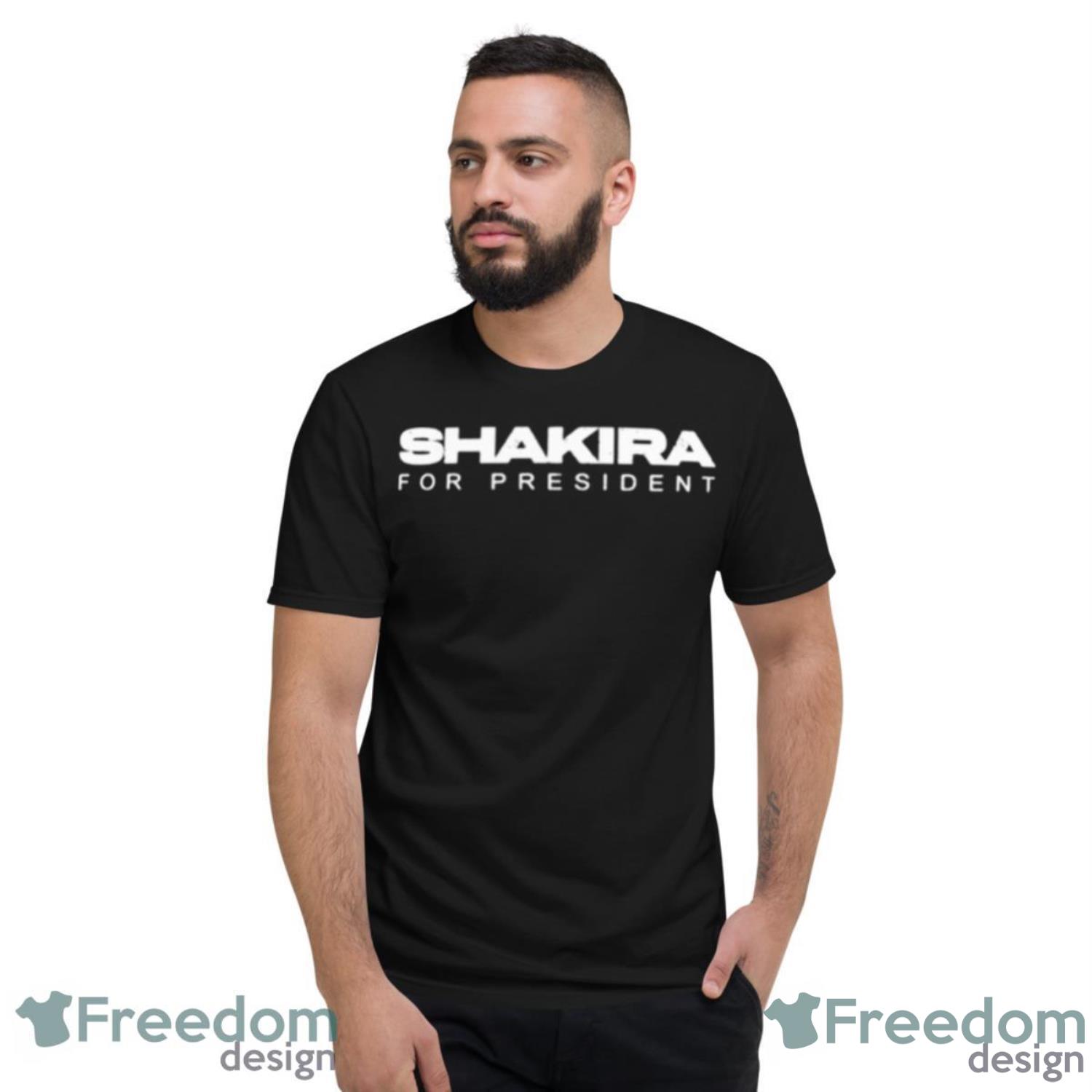 Shakira For President Shirt - Short Sleeve T-Shirt