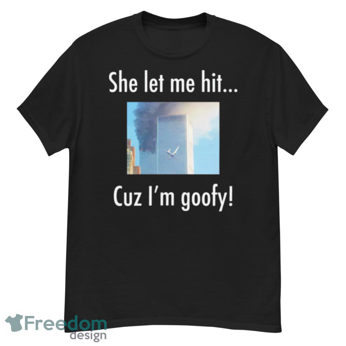 She Let Me Hit Cuz I’m Goofy Shirt - G500 Men’s Classic T-Shirt