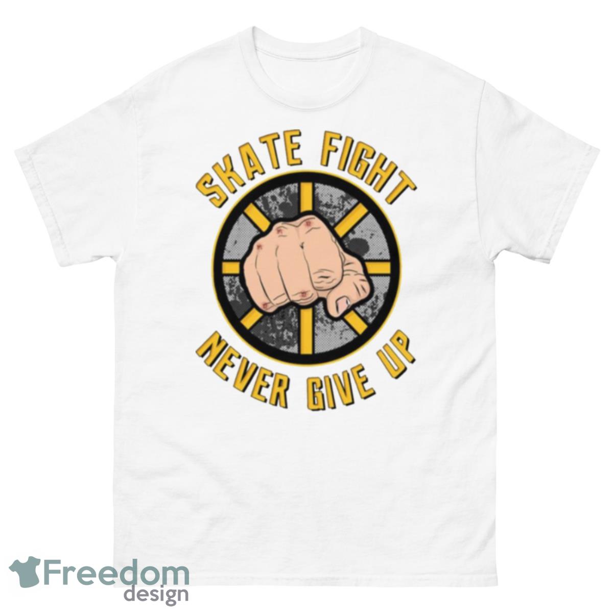 Skate Fight Never Give Up Boston Bruins Shirt - 500 Men’s Classic Tee Gildan