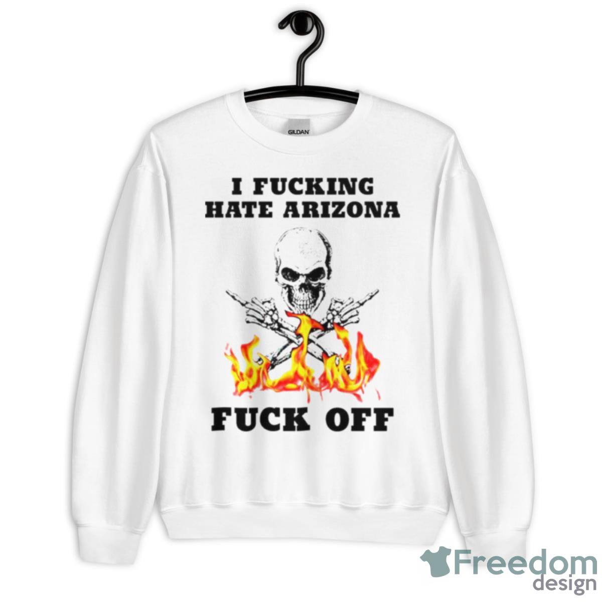 Skull I Fuckling Hate Arizona Fuck Off Shirt - Unisex Heavy Blend Crewneck Sweatshirt