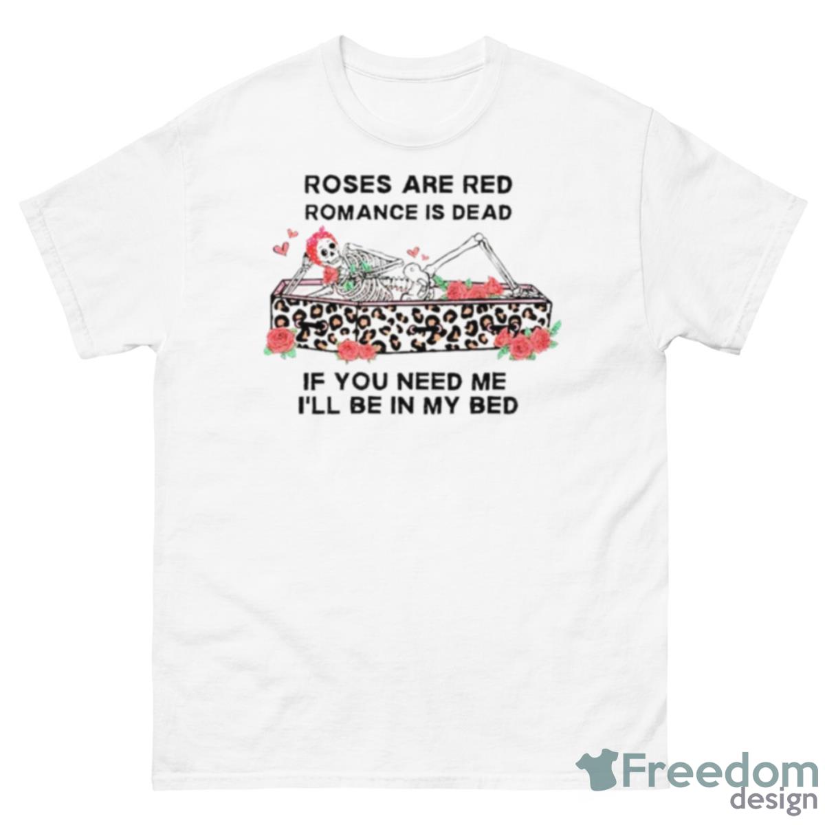 Skull Rose Are Red Romance Is Dead Shirt - 500 Men’s Classic Tee Gildan