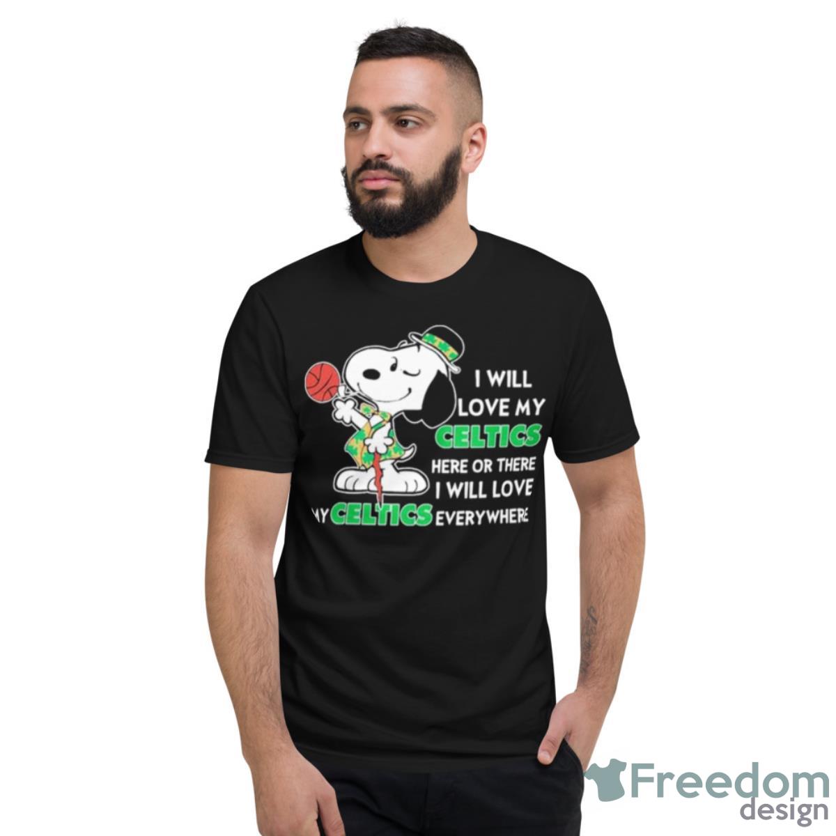 Snoopy St.Patrick Day I Will Love My Celtics Here Or There I Will Love My Celtics Everywhere Shirt - Short Sleeve T-Shirt