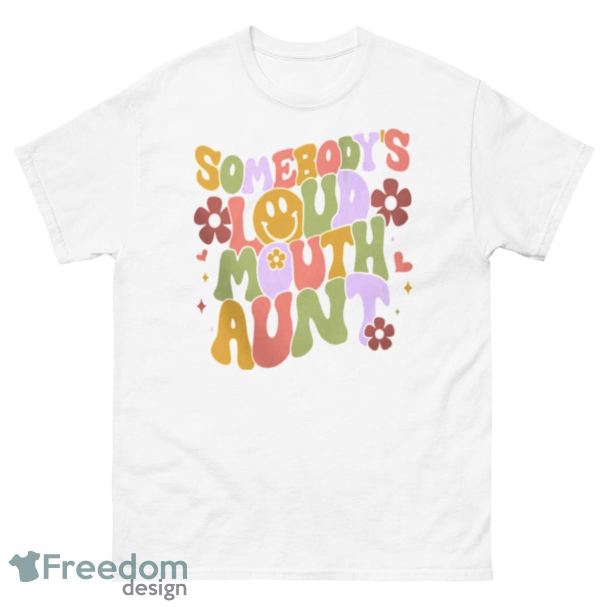 Somebody’s Loud Mouth Aunt Shirt - 500 Men’s Classic Tee Gildan