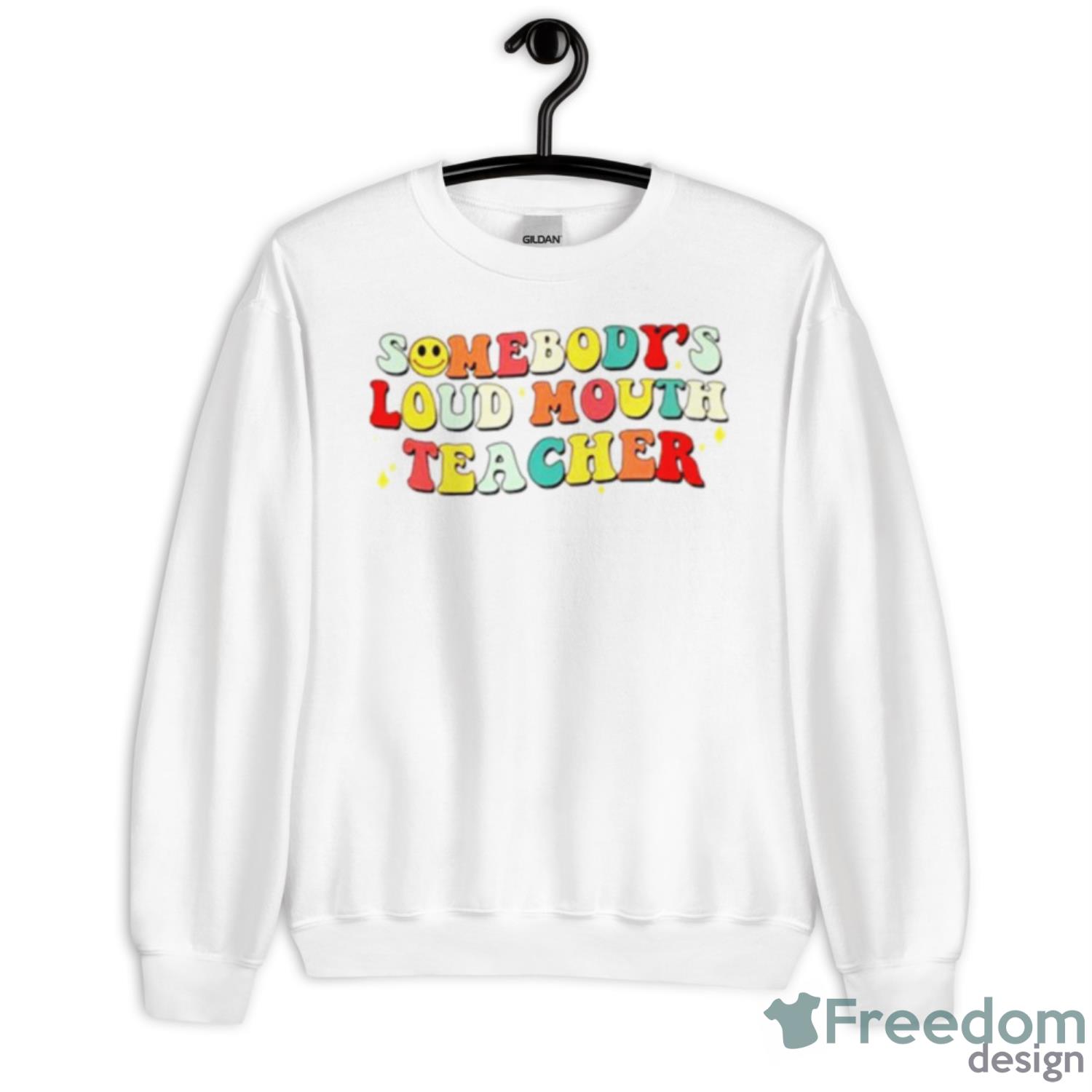 Somebody’s Loud Mouth Teacher Shirt - Unisex Heavy Blend Crewneck Sweatshirt