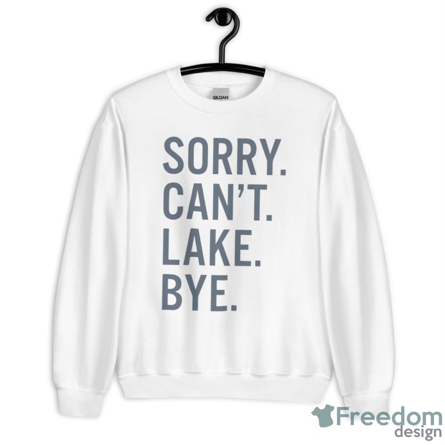 Sorry Can’t Lake Bye Shirt - Unisex Heavy Blend Crewneck Sweatshirt