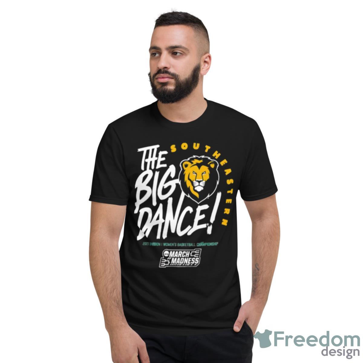 Southeastern Louisiana Lions The Big Dance March Madness 2023 Division Women’s Basketball Championship Shirt - Short Sleeve T-Shirt