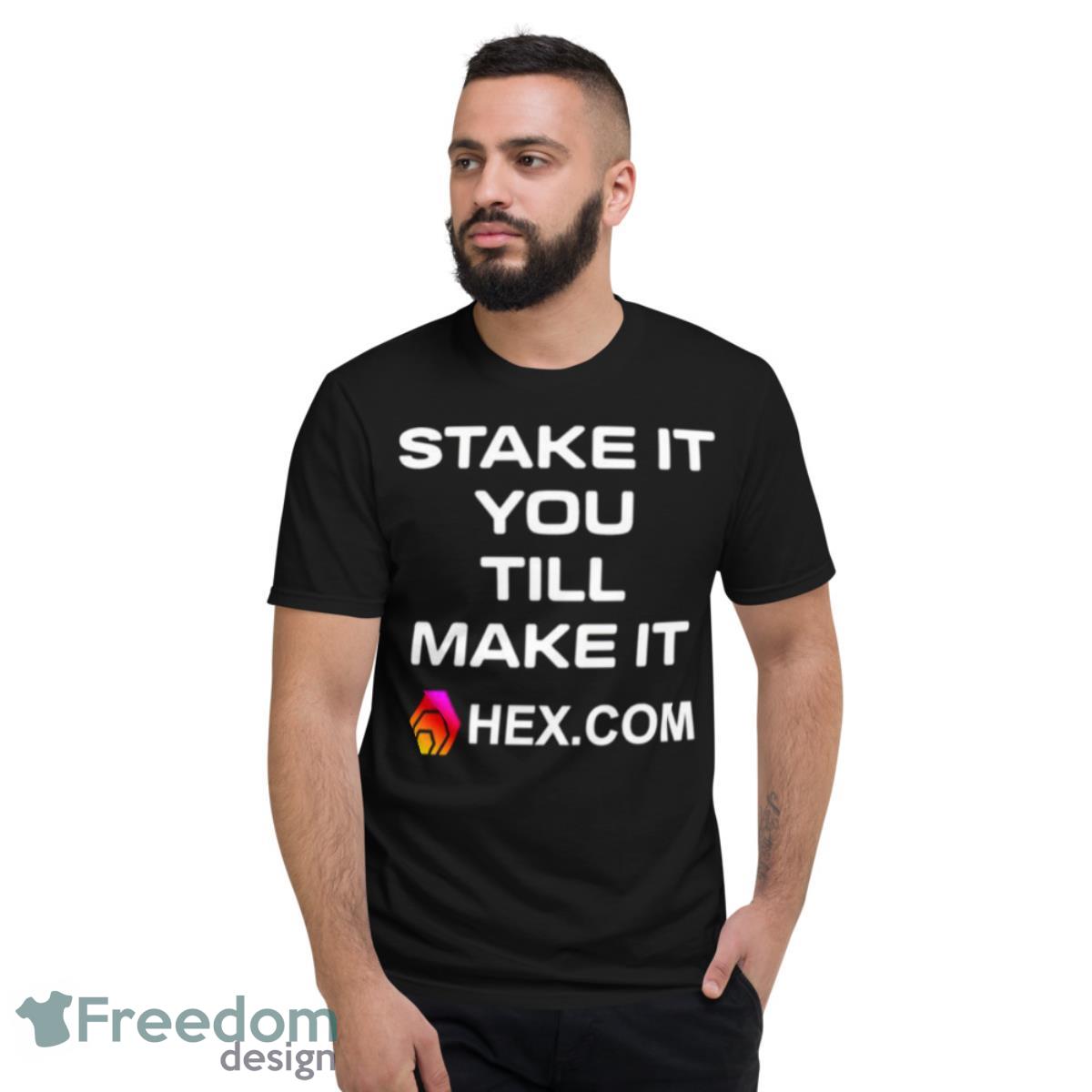 Stake It Till You Make It Hexcom Shirt - Short Sleeve T-Shirt