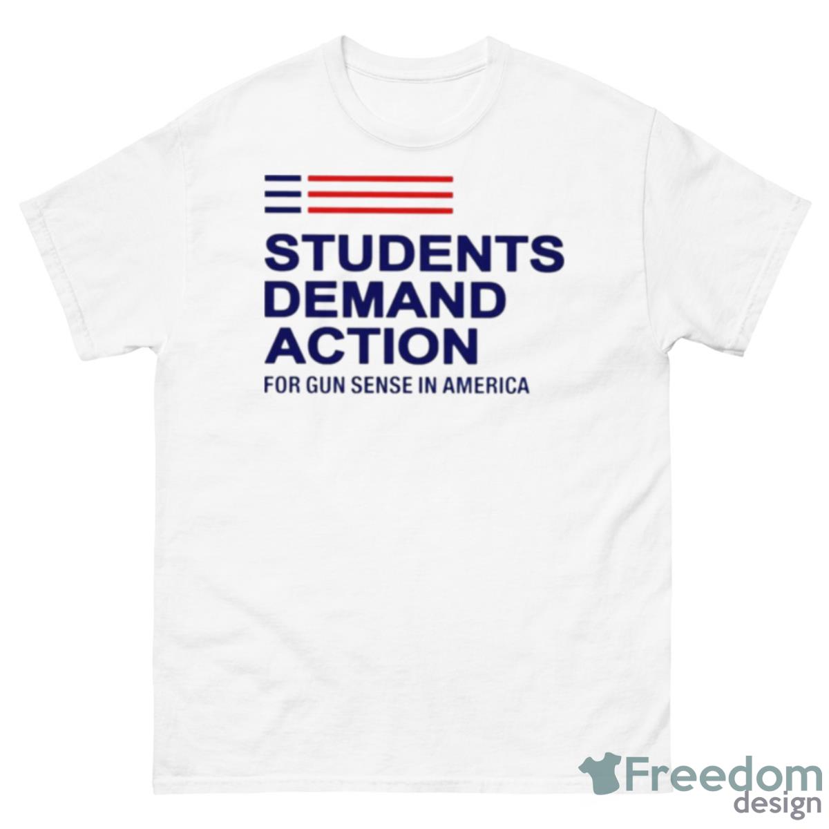 Students Demand Action For Gun Sense In America Shirt - 500 Men’s Classic Tee Gildan