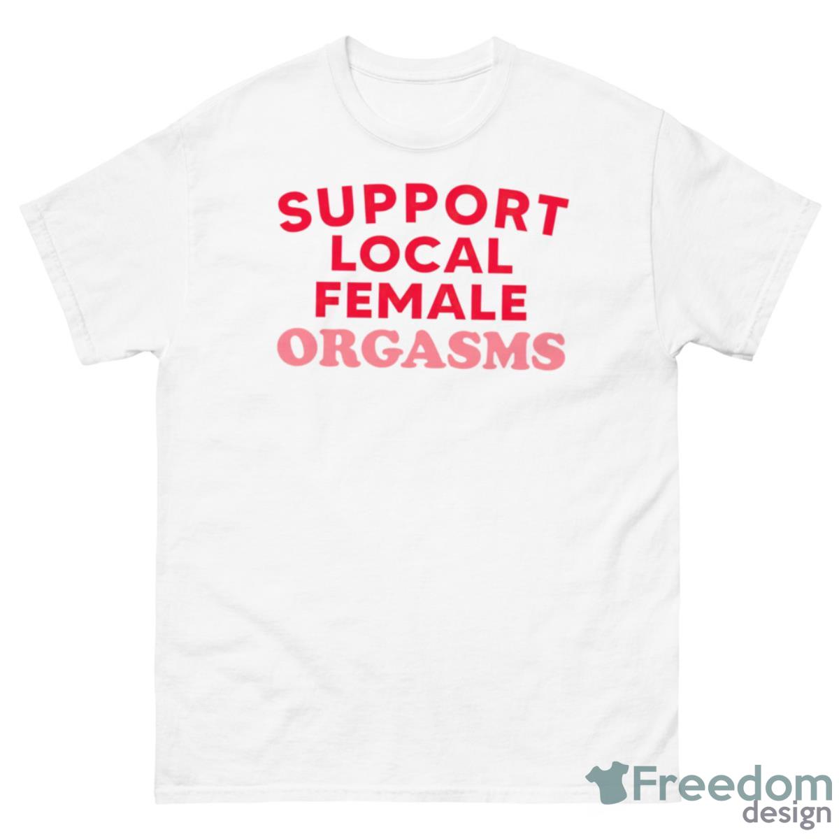 Support Local Female Orgasms Shirt - 500 Men’s Classic Tee Gildan