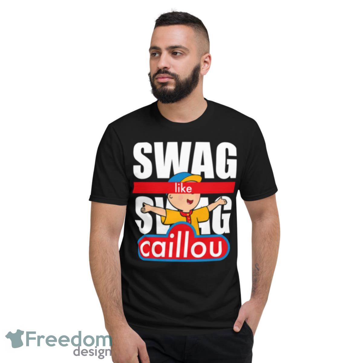 Swag Swag Like Caillou Shirt - Short Sleeve T-Shirt