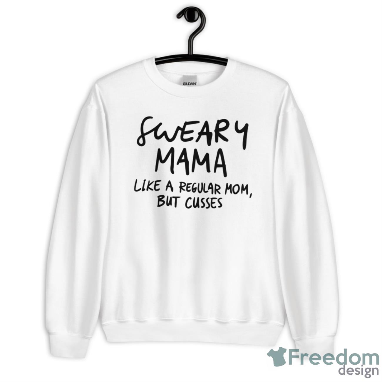 Sweary Mama Like A Regular Mom But Cusses Shirt - Unisex Heavy Blend Crewneck Sweatshirt