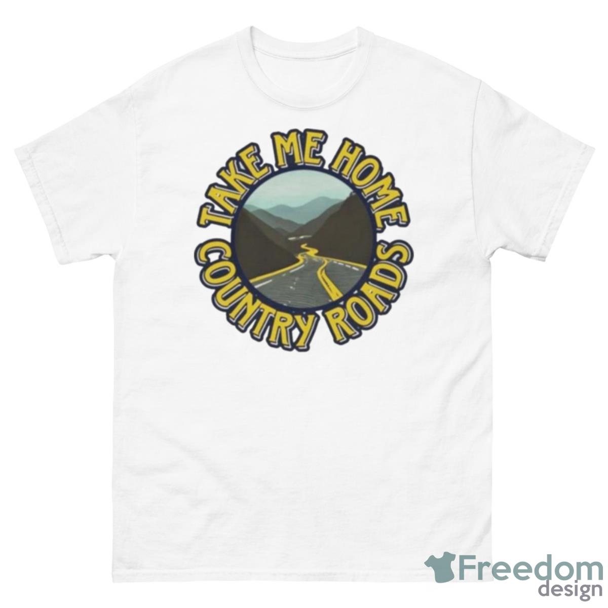 Take Me Home Country Roads Shirt - 500 Men’s Classic Tee Gildan