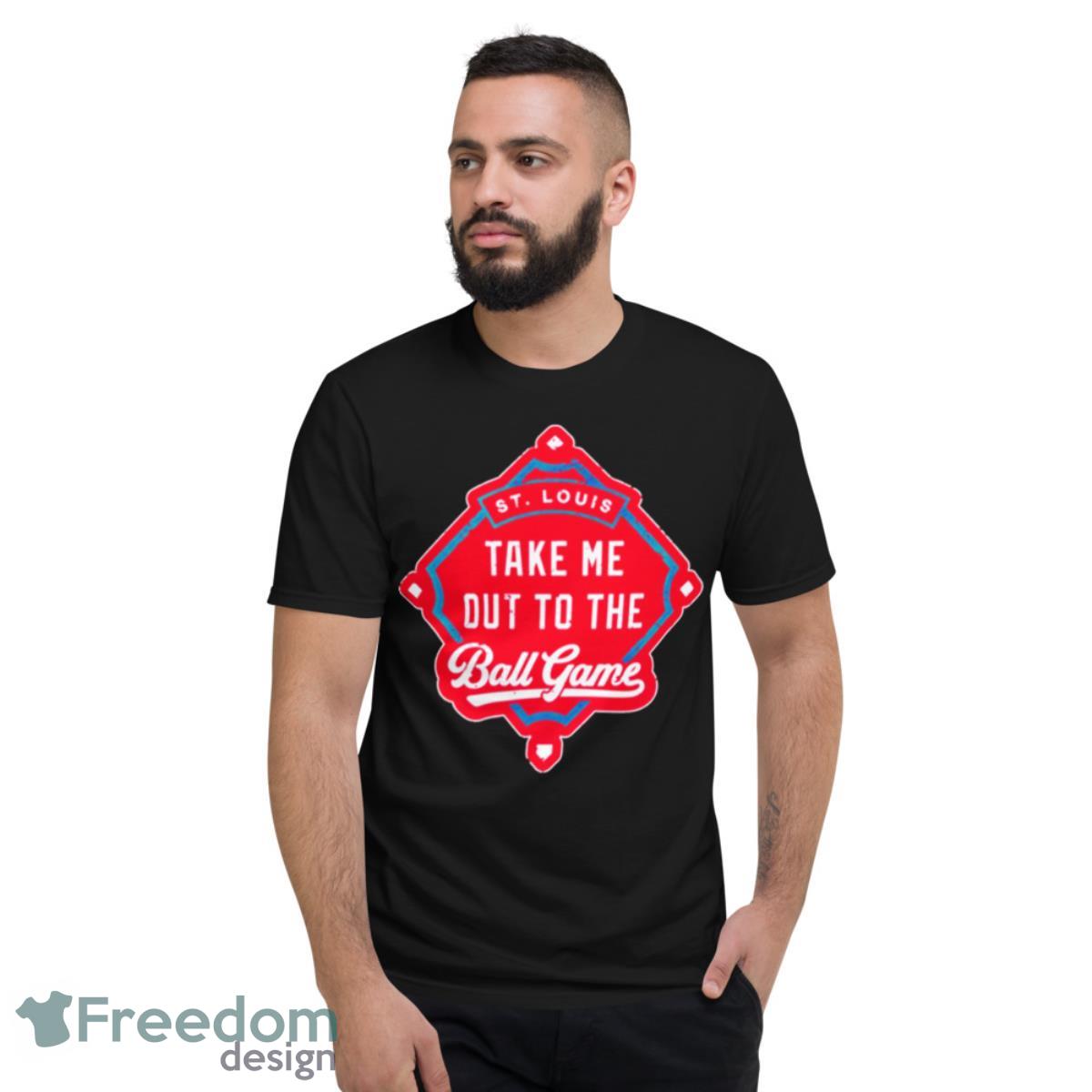 Take Me Out To The Ball Game St. Louis Cardinals Shirt - Short Sleeve T-Shirt